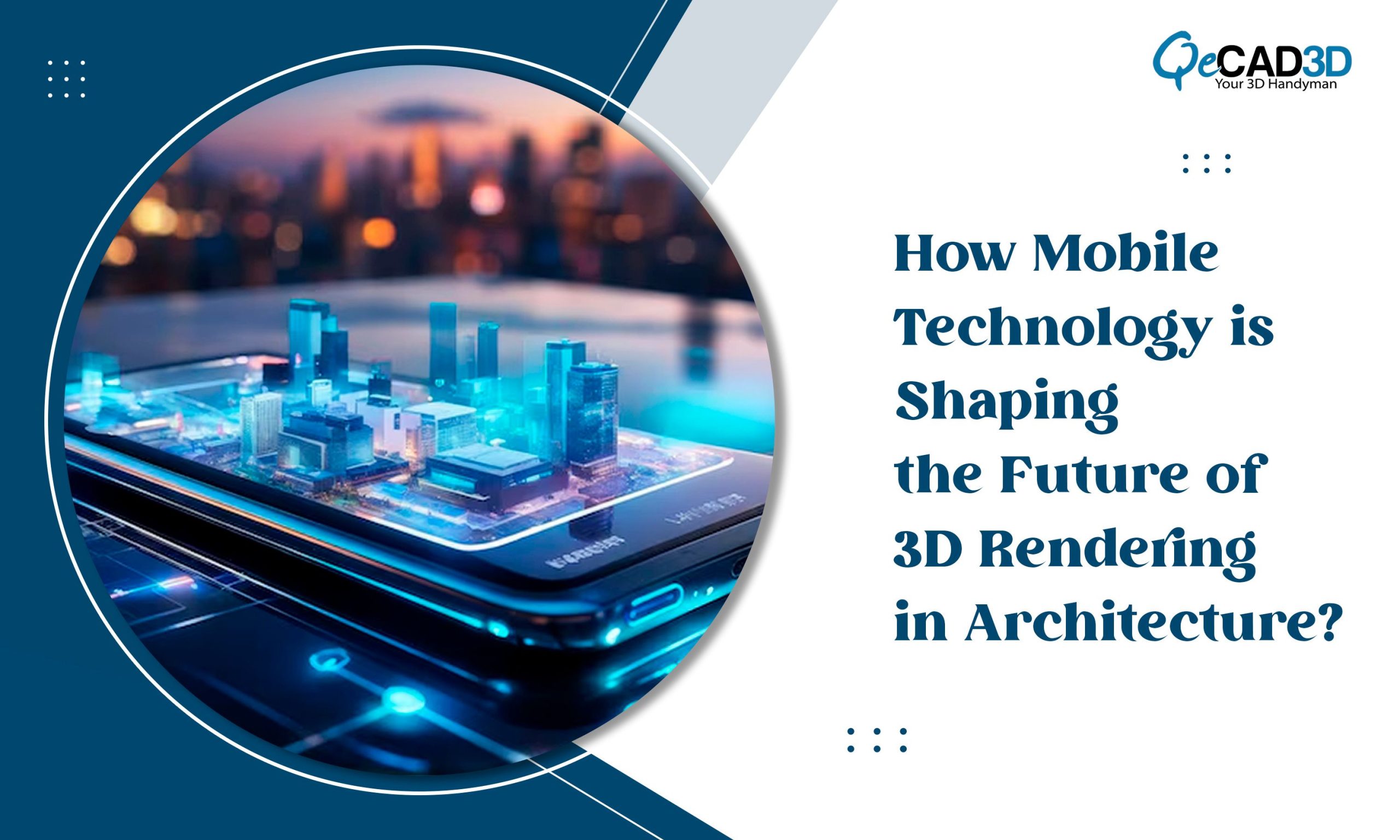 How Mobile Technology is Shaping the Future of 3D Rendering in Architecture?